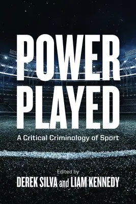 Power Played: Krytyczna kryminologia sportu - Power Played: A Critical Criminology of Sport