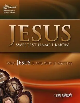 Jezus - najsłodsze imię, jakie znam: Kim jest Jezus i dlaczego to ma znaczenie - Jesus -- Sweetest Name I Know: Who Jesus is and Why it Matters