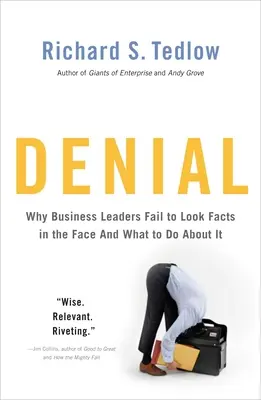 Zaprzeczenie: Dlaczego liderzy biznesu nie potrafią spojrzeć faktom w twarz - i co z tym zrobić? - Denial: Why Business Leaders Fail to Look Facts in the Face--And What to Do about It