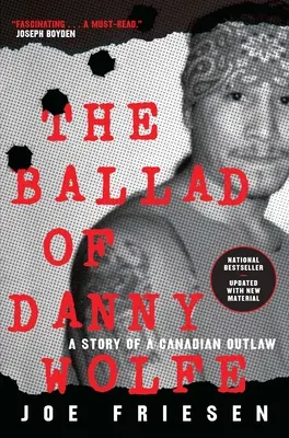 Ballada o Dannym Wolfe: historia kanadyjskiego banity - The Ballad of Danny Wolfe: A Story of a Canadian Outlaw