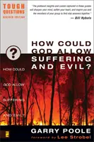 Jak Bóg mógł pozwolić na cierpienie i zło? - How Could God Allow Suffering and Evil?