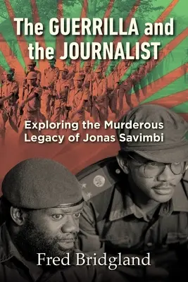 GUERRILLA I DZIENNIKARZ - odkrywanie morderczego dziedzictwa Jonasa Savimbiego - THE GUERRILLA AND THE JOURNALIST - Exploring the Murderous Legacy of Jonas Savimbi