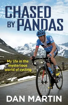 Ścigany przez pandy: Moje życie w tajemniczym świecie kolarstwa - Chased by Pandas: My Life in the Mysterious World of Cycling