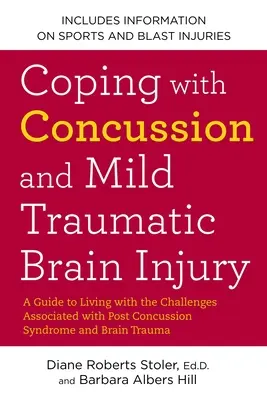 Radzenie sobie z wstrząsem mózgu i łagodnym urazowym uszkodzeniem mózgu: A Guide to Living with the Challenges Associated with Post Concussion Syndrome a ND Brain Trau - Coping with Concussion and Mild Traumatic Brain Injury: A Guide to Living with the Challenges Associated with Post Concussion Syndrome a ND Brain Trau