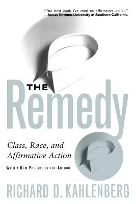 The Remedy: Klasa, rasa i akcja afirmatywna - The Remedy: Class, Race, and Affirmative Action