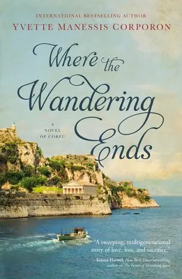 Gdzie kończy się wędrówka: powieść o Korfu - Where the Wandering Ends: A Novel of Corfu