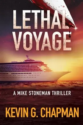 Lethal Voyage: Thriller Mike'a Stonemana - Lethal Voyage: A Mike Stoneman Thriller