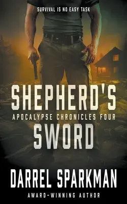 Miecz pasterza: Apokaliptyczny thriller - Shepherd's Sword: An Apocalyptic Thriller