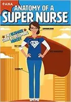 Anatomia superpielęgniarki - najlepszy przewodnik, jak zostać pielęgniarką - Anatomy of a Super Nurse - The Ultimate Guide to Becoming Nursey