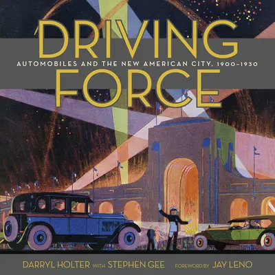 Siła napędowa: Samochody i nowe amerykańskie miasto, 1900-1930 - Driving Force: Automobiles and the New American City, 1900-1930