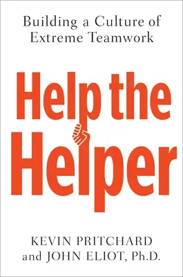Help the Helper: Budowanie kultury ekstremalnej pracy zespołowej - Help the Helper: Building a Culture of Extreme Teamwork