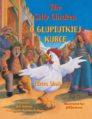 Głupi kurczak / O GLUPIUTKIEJ KURCE: Wydanie dwujęzyczne angielsko-polskie / Wydanie dwujęzyczne angielsko-polskie - The Silly Chicken / O GLUPIUTKIEJ KURCE: Bilingual English-Polish Edition / Wydanie dwujęzyczne angielsko-polskie