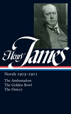 Henry James: Powieści 1903-1911 (LOA #215) - The Ambassadors / The Golden Bowl / The Outcry - Henry James: Novels 1903-1911 (LOA #215) - The Ambassadors / The Golden Bowl / The Outcry