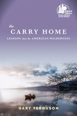 Carry Home: Lekcje z amerykańskiej dziczy - The Carry Home: Lessons from the American Wilderness