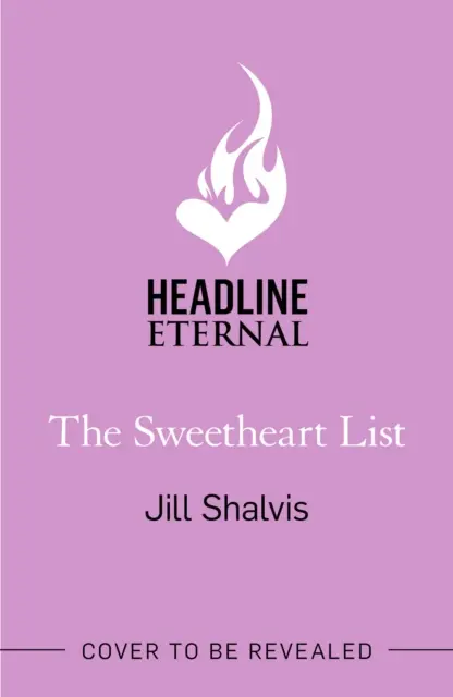 Sweetheart List - Urzekająca powieść o nowych początkach, drugich szansach i prawdziwej miłości (Shalvis Jill (Autor)) - Sweetheart List - The beguiling new novel about fresh starts, second chances and true love (Shalvis Jill (Author))