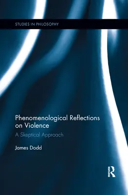 Fenomenologiczne refleksje nad przemocą: Sceptyczne podejście - Phenomenological Reflections on Violence: A Skeptical Approach