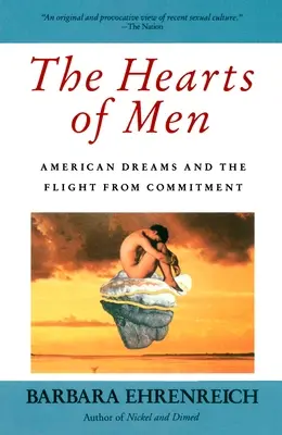 The Hearts of Men: Amerykańskie marzenia i ucieczka od zaangażowania - The Hearts of Men: American Dreams and the Flight from Commitment