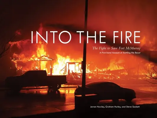 W ogniu: walka o ocalenie Fort McMurray - Into the Fire: The Fight to Save Fort McMurray