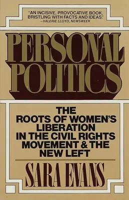 Polityka osobista: Korzenie wyzwolenia kobiet w ruchu praw obywatelskich i nowej lewicy - Personal Politics: The Roots of Women's Liberation in the Civil Rights Movement and the New Left