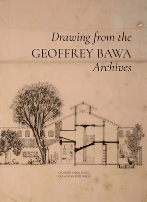 Geoffrey Bawa: Czerpiąc z archiwów - Geoffrey Bawa: Drawing from the Archives