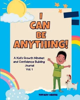 Mogę być kimkolwiek! Dziennik aktywności dla dzieci do budowania nastawienia na rozwój i pewności siebie poprzez odkrywanie kariery - I Can Be Anything!: A Kid's Activity Journal to Build a Growth Mindset and Confidence through Career Exploration