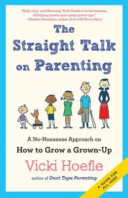 Straight Talk on Parenting: Bezsensowne podejście do wychowania dorosłego człowieka - Straight Talk on Parenting: A No-Nonsense Approach on How to Grow a Grown-Up