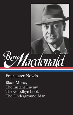 Ross Macdonald: Cztery późniejsze powieści (Loa #295): Black Money / The Instant Enemy / The Goodbye Look / The Underground Man - Ross Macdonald: Four Later Novels (Loa #295): Black Money / The Instant Enemy / The Goodbye Look / The Underground Man