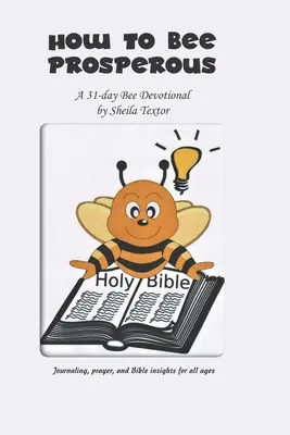 Jak być zamożnym: 31-dniowe nabożeństwo - How to Bee Prosperous: A 31-day devotional