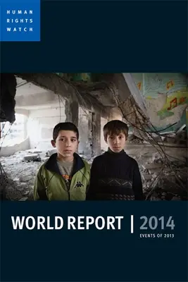 Światowy raport Human Rights Watch: Wydarzenia 2013 roku - Human Rights Watch World Report: Events of 2013