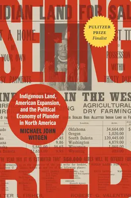 Seeing Red: Rdzenna ziemia, amerykańska ekspansja i polityczna ekonomia grabieży w Ameryce Północnej - Seeing Red: Indigenous Land, American Expansion, and the Political Economy of Plunder in North America