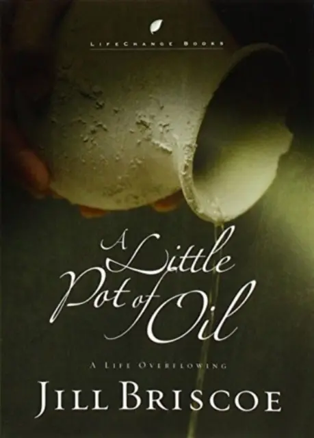 Mały garnek oliwy: Przepełnione życie - A Little Pot of Oil: A Life Overflowing