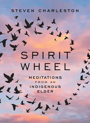 Spirit Wheel: Medytacje od rdzennej starszyzny - Spirit Wheel: Meditations from an Indigenous Elder