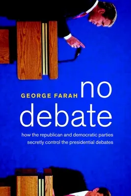 Bez debaty: jak Partia Republikańska i Demokratyczna potajemnie kontrolują debaty prezydenckie - No Debate: How the Republican and Democratic Parties Secretly Control the Presidential Debates