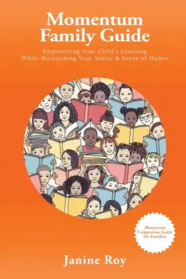 Przewodnik rodzinny Momentum: Pomaganie dziecku w nauce przy zachowaniu zdrowego rozsądku i poczucia humoru - Momentum Family Guide: Empowering Your Child's Learning While Maintaining Your Sanity and Sense of Humor