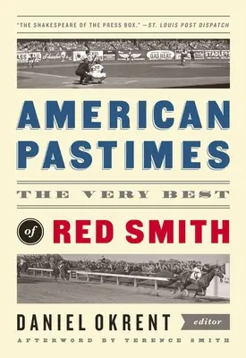 Amerykańskie rozrywki: The Very Best of Red Smith: A Library of America Special Publication - American Pastimes: The Very Best of Red Smith: A Library of America Special Publication