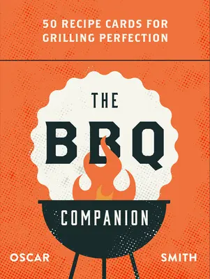 The BBQ Companion: 50 kart z przepisami na perfekcyjne grillowanie - The BBQ Companion: 50 Recipe Cards for Grilling Perfection