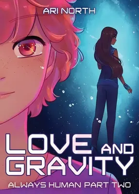 Miłość i grawitacja: Powieść graficzna (Always Human, #2) - Love and Gravity: A Graphic Novel (Always Human, #2)