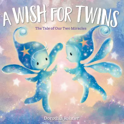 Życzenie dla bliźniąt: Opowieść o naszych dwóch cudach - A Wish for Twins: The Tale of Our Two Miracles