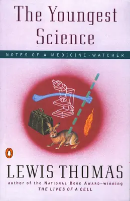 Najmłodsza nauka: Notatki obserwatora medycyny - The Youngest Science: Notes of a Medicine-Watcher