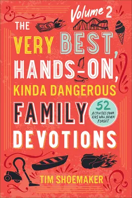 Bardzo najlepsze, praktyczne, trochę niebezpieczne nabożeństwa rodzinne, tom 2 - Very Best, Hands-On, Kinda Dangerous Family Devotions, Volume 2