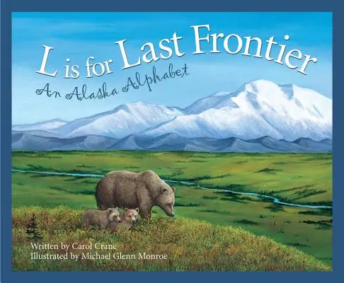 L jak Last Frontier: Alfabet Alaski - L Is for Last Frontier: An Alaska Alphabet