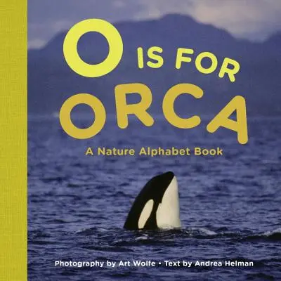 O jak Orka - książka z alfabetem przyrody - O Is for Orca - A Nature Alphabet Book