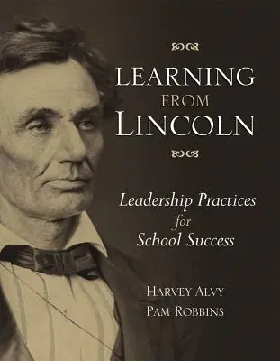 Ucząc się od Lincolna: Praktyki przywódcze na rzecz sukcesu szkoły - Learning from Lincoln: Leadership Practices for School Success