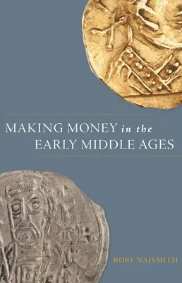 Zarabianie pieniędzy we wczesnym średniowieczu - Making Money in the Early Middle Ages