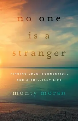 Nikt nie jest obcy: Odnajdywanie miłości, więzi i wspaniałe życie - No One Is a Stranger: Finding Love, Connection, and a Brilliant Life