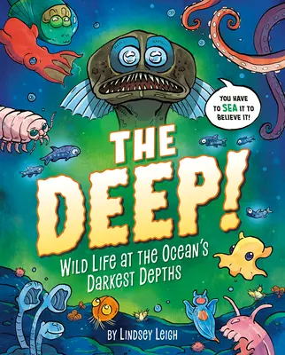 Głębia!: Dzikie życie w najciemniejszych głębinach oceanu - The Deep!: Wild Life at the Ocean's Darkest Depths