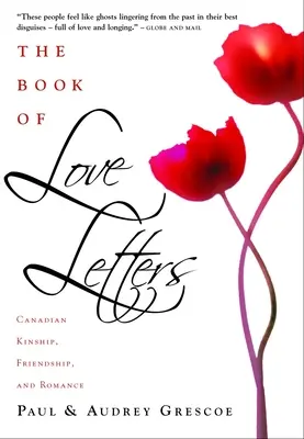 Księga listów miłosnych: Kanadyjskie pokrewieństwo, przyjaźń i romans - The Book of Love Letters: Canadian Kinship, Friendship, and Romance