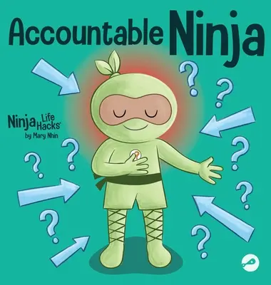 Odpowiedzialny Ninja: Książka dla dzieci o nastawieniu na ofiarę, obwinianiu innych i przyjmowaniu odpowiedzialności - Accountable Ninja: A Children's Book About a Victim Mindset, Blaming Others, and Accepting Responsibility