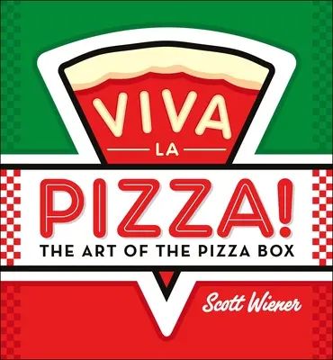 Viva La Pizza!: Sztuka pudełka pizzy - Viva La Pizza!: The Art of the Pizza Box