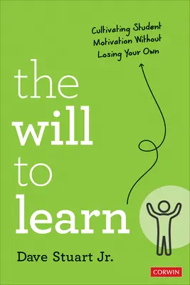 Wola uczenia się: Kultywowanie motywacji uczniów bez utraty własnej - The Will to Learn: Cultivating Student Motivation Without Losing Your Own